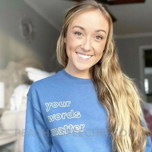 Your Words Matter Classic Sweatshirt - Hoodies & Sweatshirts peachiespeechie.com