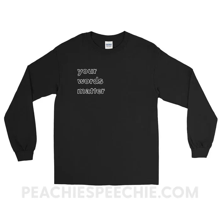 Your Words Matter Long Sleeve Tee - Black / S - T-Shirts & Tops peachiespeechie.com