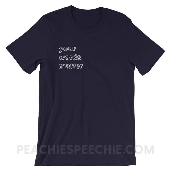 Your Words Matter Premium Soft Tee - Navy / XS - T-Shirts & Tops peachiespeechie.com